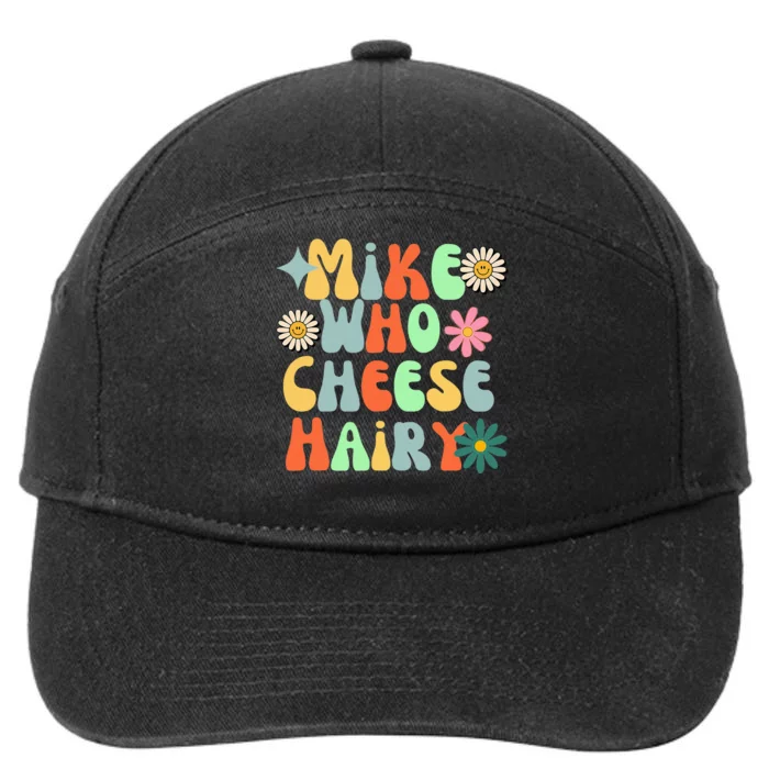 Mike Who Cheese Hairy Funny Aduls Saying 7-Panel Snapback Hat