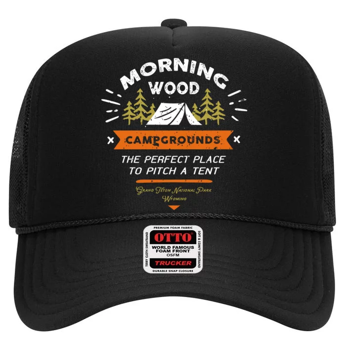 Morning Wood Campgrounds The Perfect Place To Pitch A Tent High Crown Mesh Trucker Hat