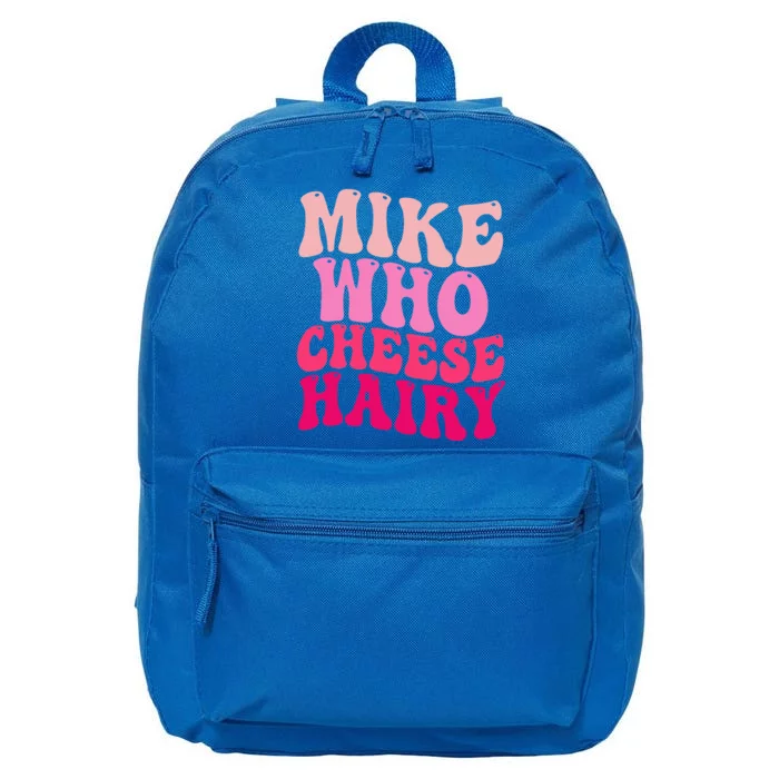 Mike Who Cheese Hairy Funny Meme Sarcastic Social Media Joke 16 in Basic Backpack