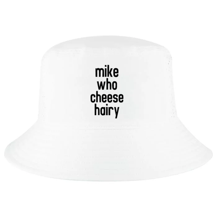 Mike Who Cheese Hairy Funny Adult Humor Word Play Cool Comfort Performance Bucket Hat