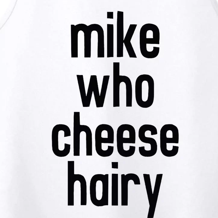 Mike Who Cheese Hairy Funny Adult Humor Word Play Performance Tank