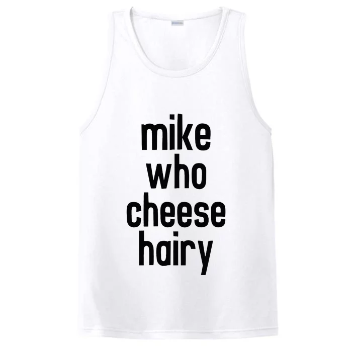 Mike Who Cheese Hairy Funny Adult Humor Word Play Performance Tank