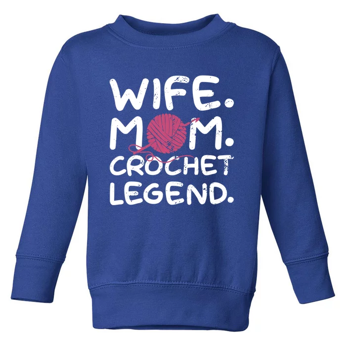 Mom Wife Crochet Legend Crocheting Lover Crocheter Pun Funny Gift Toddler Sweatshirt