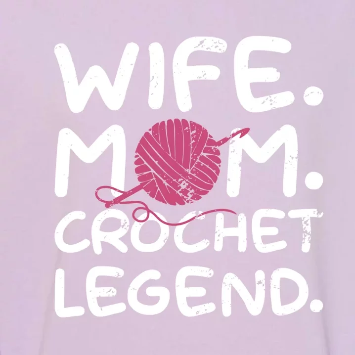 Mom Wife Crochet Legend Crocheting Lover Crocheter Pun Funny Gift Garment-Dyed Sweatshirt