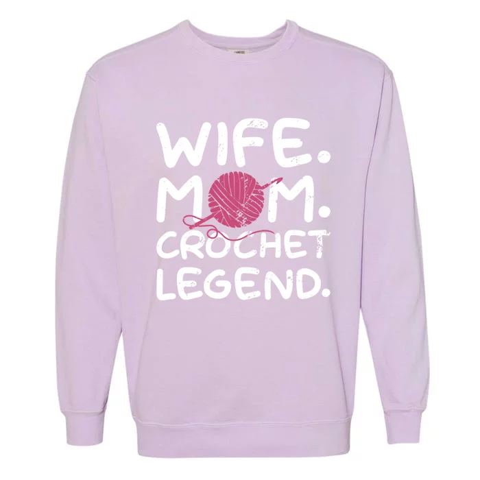 Mom Wife Crochet Legend Crocheting Lover Crocheter Pun Funny Gift Garment-Dyed Sweatshirt