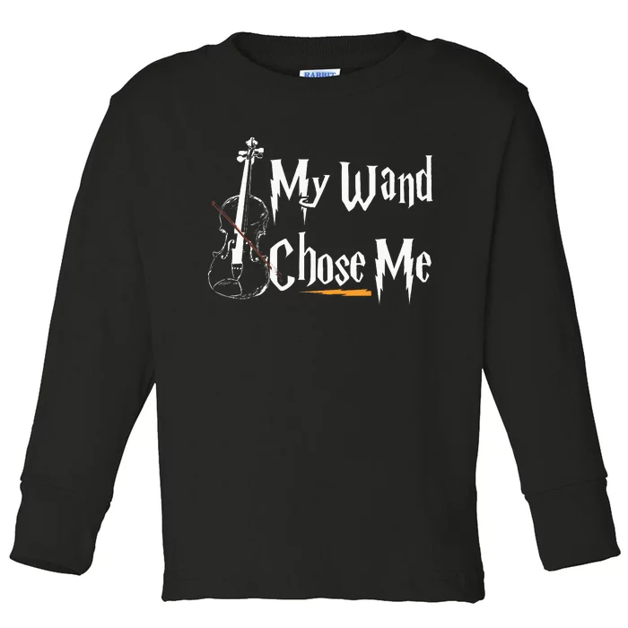 My Wand Chose Me Violin Player Violinist Classic Music Lover Toddler Long Sleeve Shirt