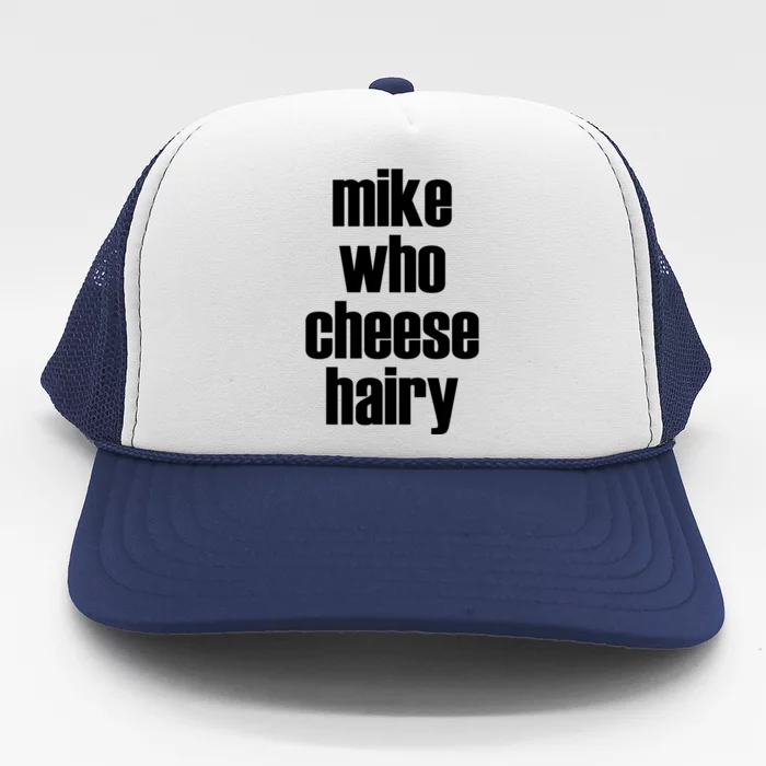 Mike Who Cheese Hairy Funny Adult Humor Word Play Trucker Hat