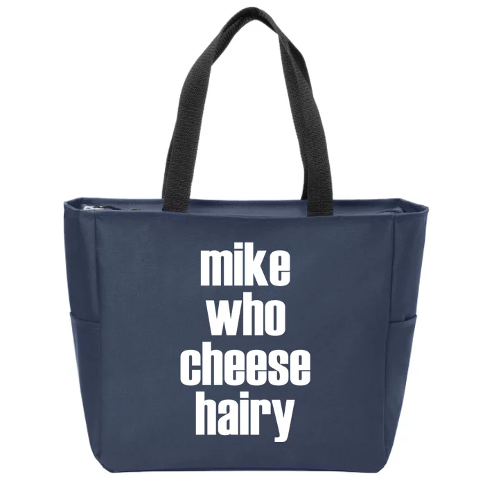 Mike Who Cheese Hairy Funny Adult Humor Word Play Zip Tote Bag