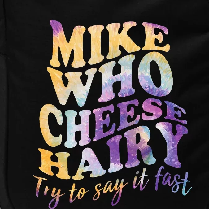 Mike who cheese hairy funny memeadultsocial media joke Impact Tech Backpack