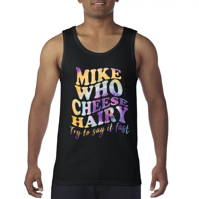 Mike who cheese hairy funny memeadultsocial media joke Tank Top