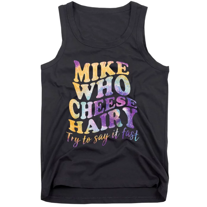 Mike who cheese hairy funny memeadultsocial media joke Tank Top