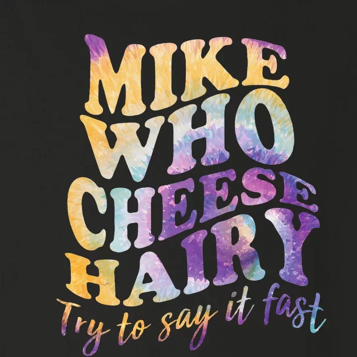 Mike who cheese hairy funny memeadultsocial media joke Toddler Long Sleeve Shirt