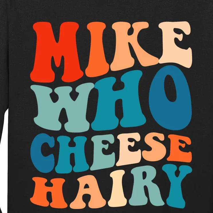 Mike Who Cheese Hairy Meme Adult Social Media Joke Funny Tall Long Sleeve T-Shirt