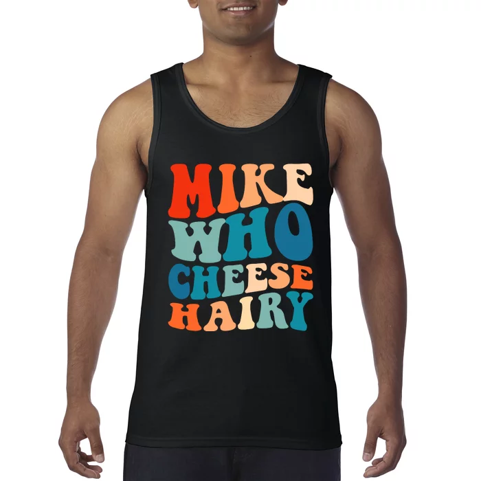 Mike Who Cheese Hairy Meme Adult Social Media Joke Funny Tank Top