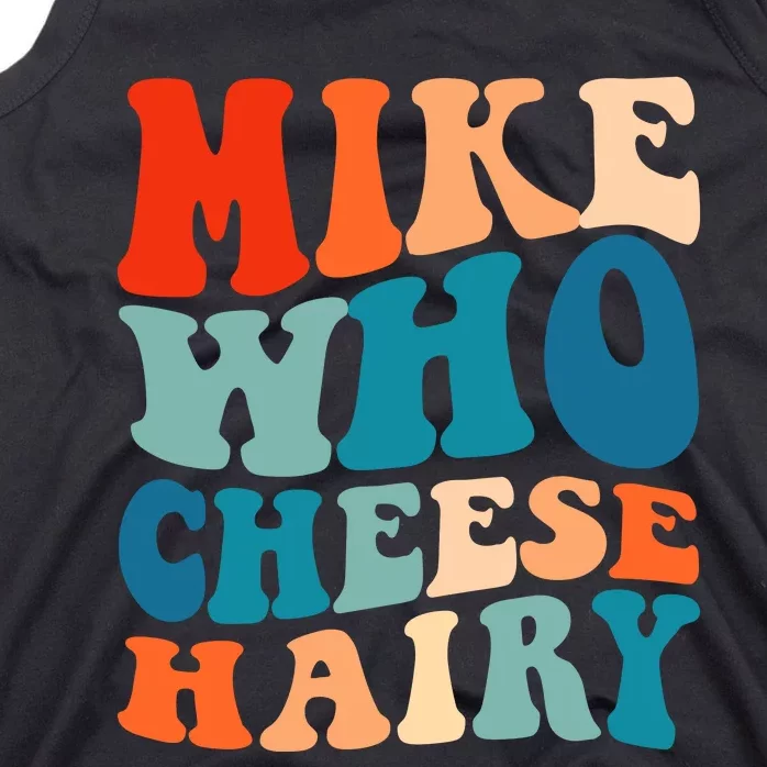 Mike Who Cheese Hairy Meme Adult Social Media Joke Funny Tank Top