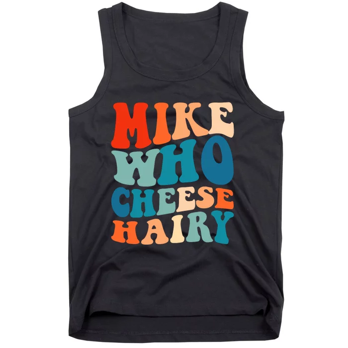 Mike Who Cheese Hairy Meme Adult Social Media Joke Funny Tank Top