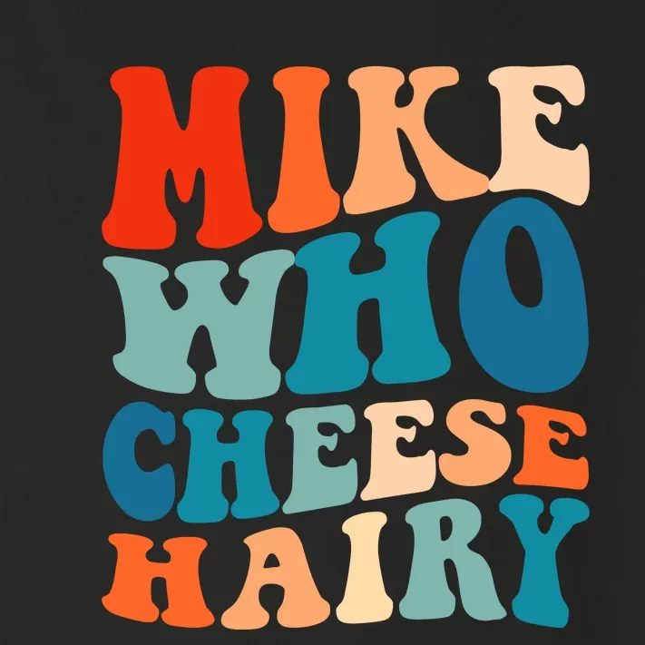 Mike Who Cheese Hairy Meme Adult Social Media Joke Funny Toddler Long Sleeve Shirt