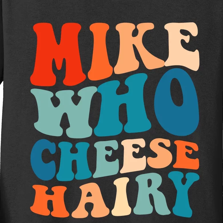 Mike Who Cheese Hairy Meme Adult Social Media Joke Funny Kids Long Sleeve Shirt