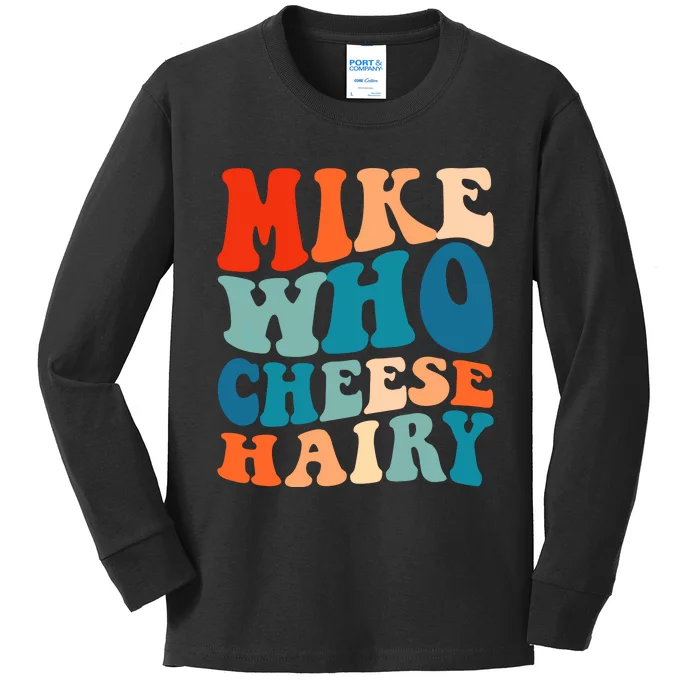 Mike Who Cheese Hairy Meme Adult Social Media Joke Funny Kids Long Sleeve Shirt