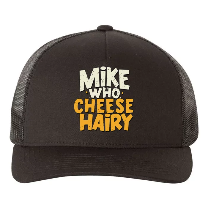 Mike Who Cheese Hairy Funny Meme Sarcastic Social Media Joke Yupoong Adult 5-Panel Trucker Hat