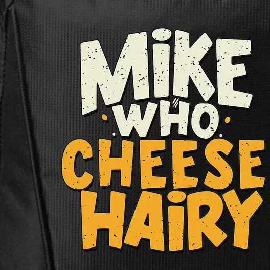 Mike Who Cheese Hairy Funny Meme Sarcastic Social Media Joke City Backpack