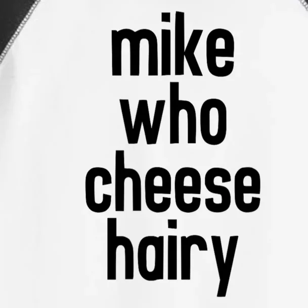 Mike Who Cheese Hairy Funny Adult Humor Toddler Fine Jersey T-Shirt