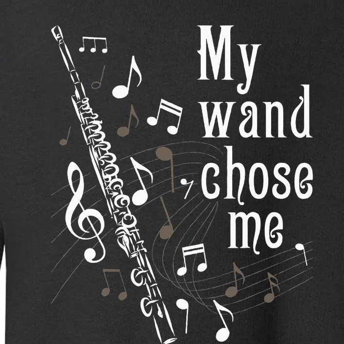 My Wand Chose Me Flute Player Flutist Marching Band Music Toddler Sweatshirt