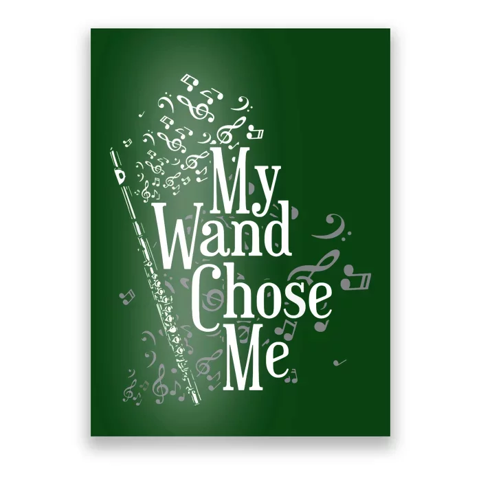 My Wand Chose Me Flutist Gifts Music Flute Poster