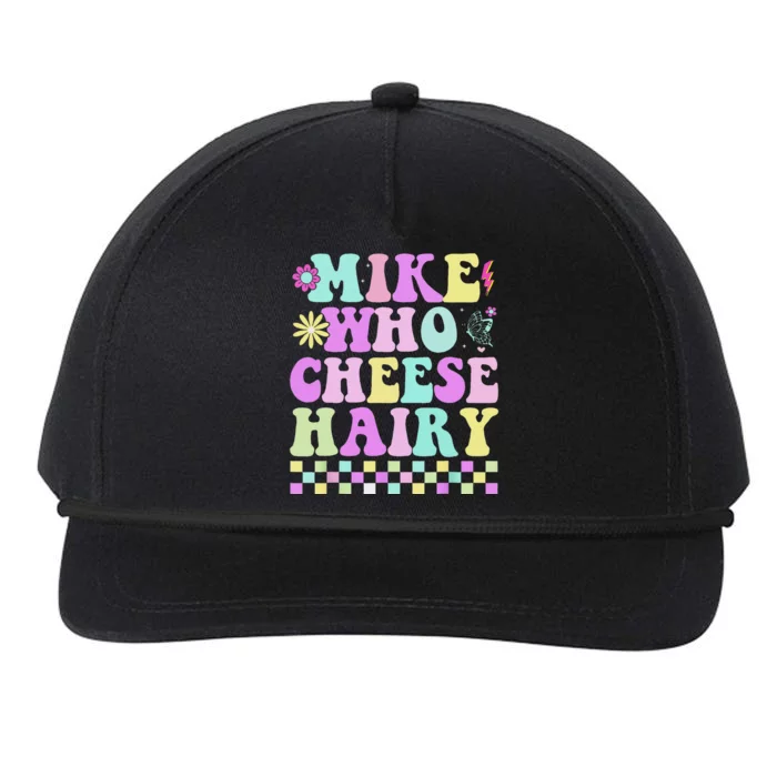 Mike Who Cheese Hairy Funny Saying For Women Groovy Snapback Five-Panel Rope Hat