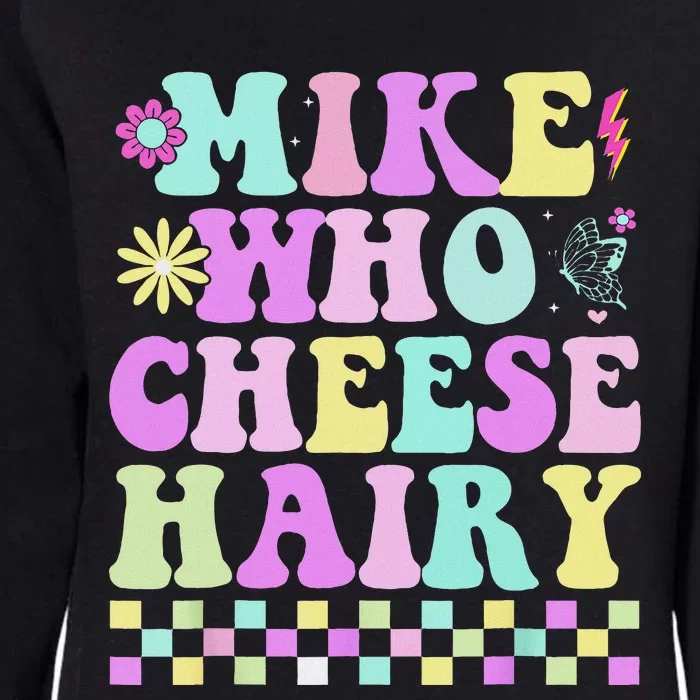 Mike Who Cheese Hairy Funny Saying For Women Groovy Womens California Wash Sweatshirt