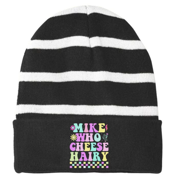 Mike Who Cheese Hairy Funny Saying For Women Groovy Striped Beanie with Solid Band