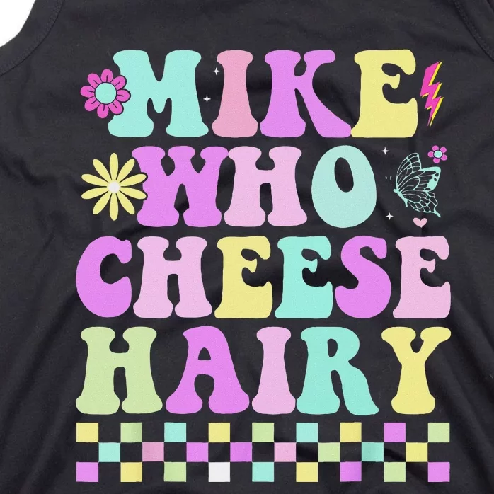 Mike Who Cheese Hairy Funny Saying For Women Groovy Tank Top