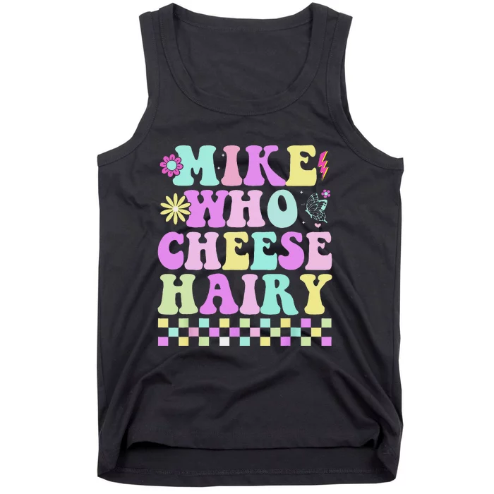 Mike Who Cheese Hairy Funny Saying For Women Groovy Tank Top