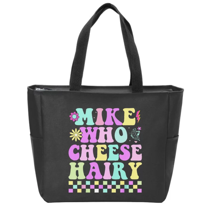 Mike Who Cheese Hairy Funny Saying For Women Groovy Zip Tote Bag