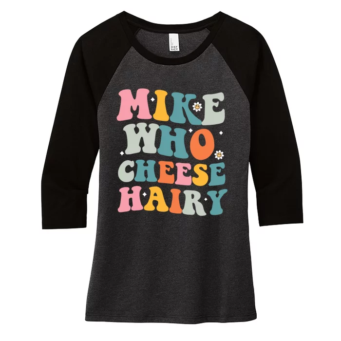 Mike Who Cheese Hairy Funny Adult Humor Women's Tri-Blend 3/4-Sleeve Raglan Shirt