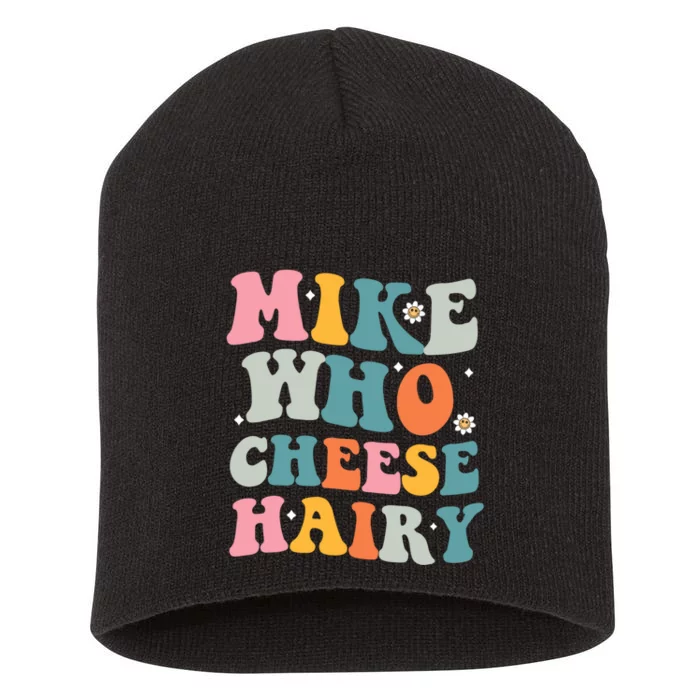 Mike Who Cheese Hairy Funny Adult Humor Short Acrylic Beanie