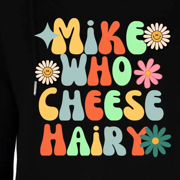 Mike Who Cheese Hairy Funny Meme Adult Social Media Joke Womens Funnel Neck Pullover Hood