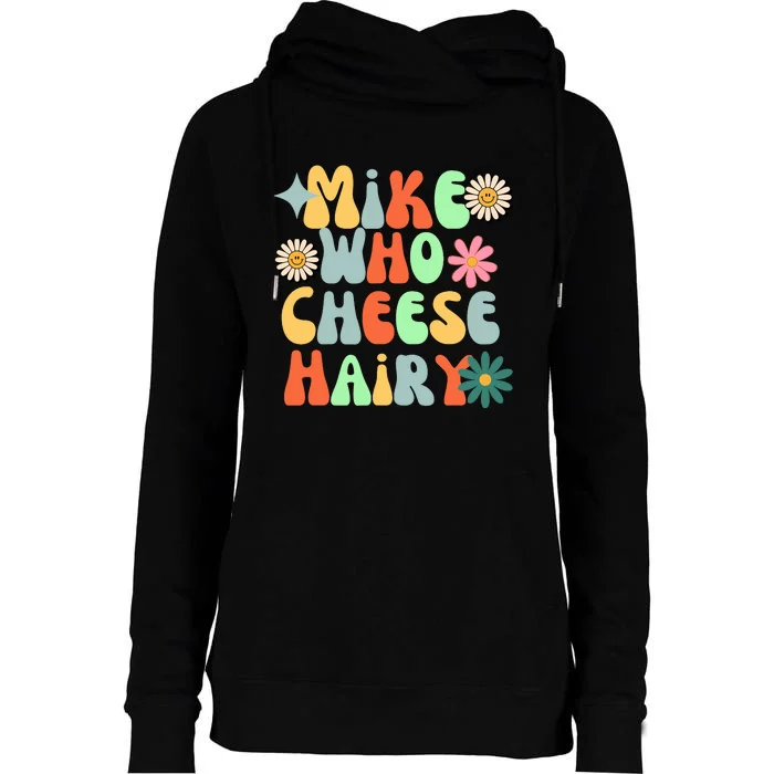 Mike Who Cheese Hairy Funny Meme Adult Social Media Joke Womens Funnel Neck Pullover Hood