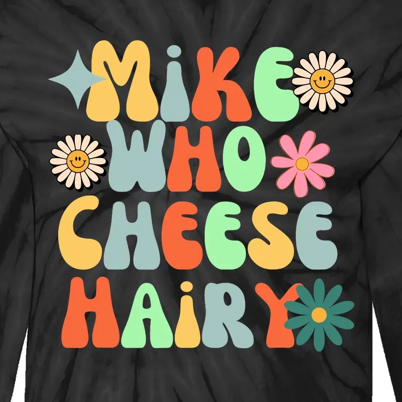 Mike Who Cheese Hairy Funny Meme Adult Social Media Joke Tie-Dye Long Sleeve Shirt