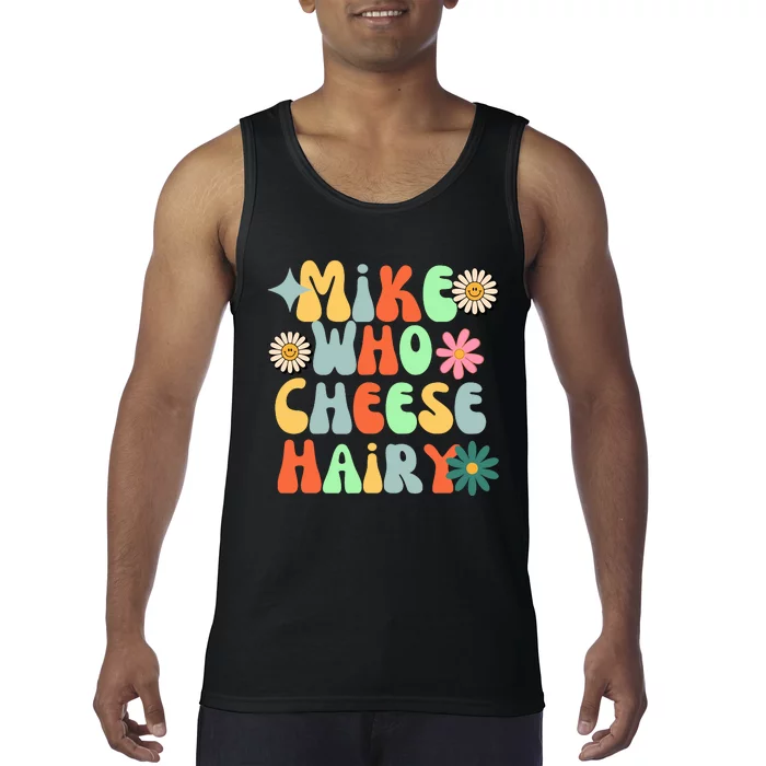 Mike Who Cheese Hairy Funny Meme Adult Social Media Joke Tank Top