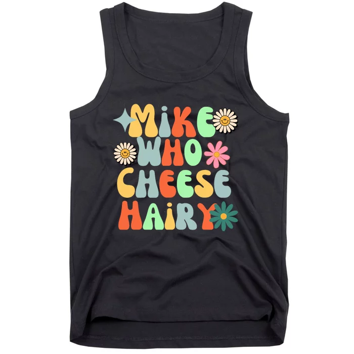 Mike Who Cheese Hairy Funny Meme Adult Social Media Joke Tank Top