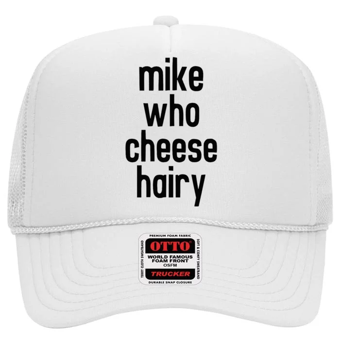 Mike Who Cheese Hairy Funny Adult Humor Word Play High Crown Mesh Trucker Hat