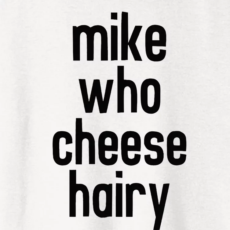 Mike Who Cheese Hairy Funny Adult Humor Word Play Women's Crop Top Tee