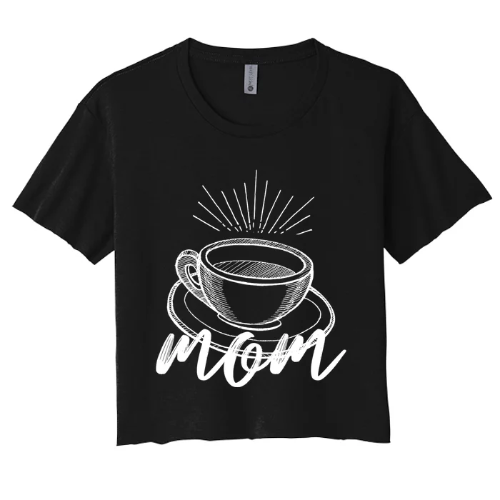 Mom With Coffee Mothers Day Gift Women's Crop Top Tee