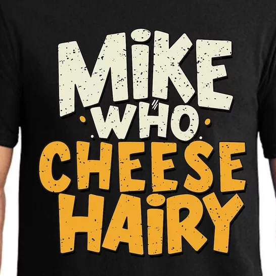 Mike Who Cheese Hairy Funny Meme Sarcastic Social Media Joke Pajama Set