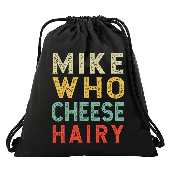 Mike Who Cheese Hairy Funny Humor Embarrassing Drawstring Bag