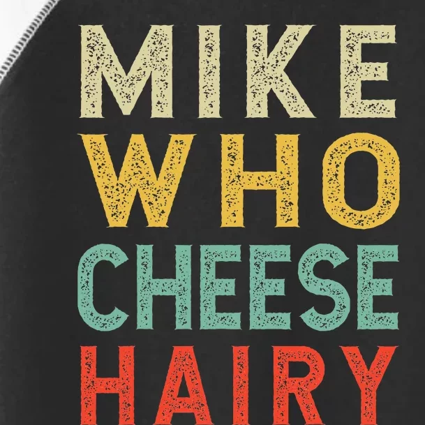 Mike Who Cheese Hairy Funny Humor Embarrassing Toddler Fine Jersey T-Shirt