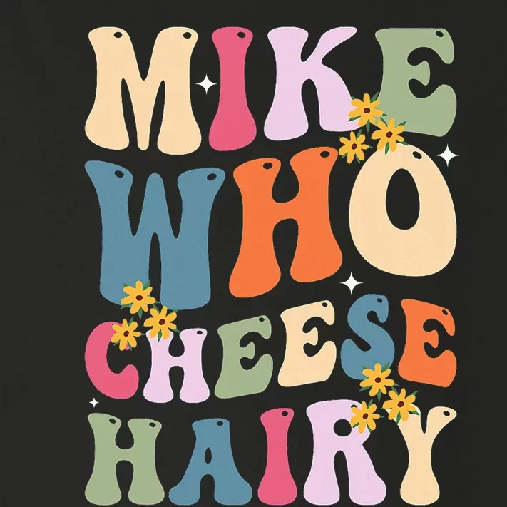 Mike Who Cheese Hairy Funny Sarcastic Toddler Long Sleeve Shirt