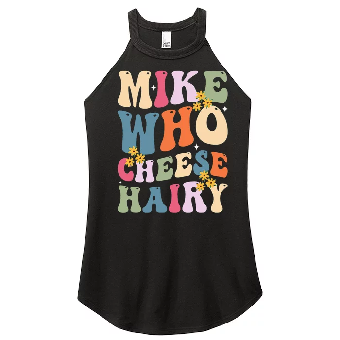 Mike Who Cheese Hairy Funny Sarcastic Women’s Perfect Tri Rocker Tank