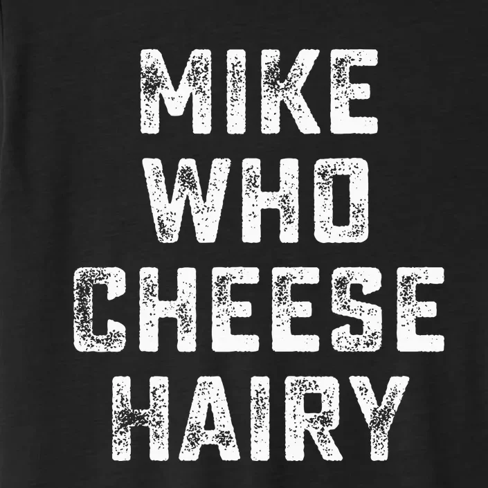 Mike Who Cheese Hairy ChromaSoft Performance T-Shirt